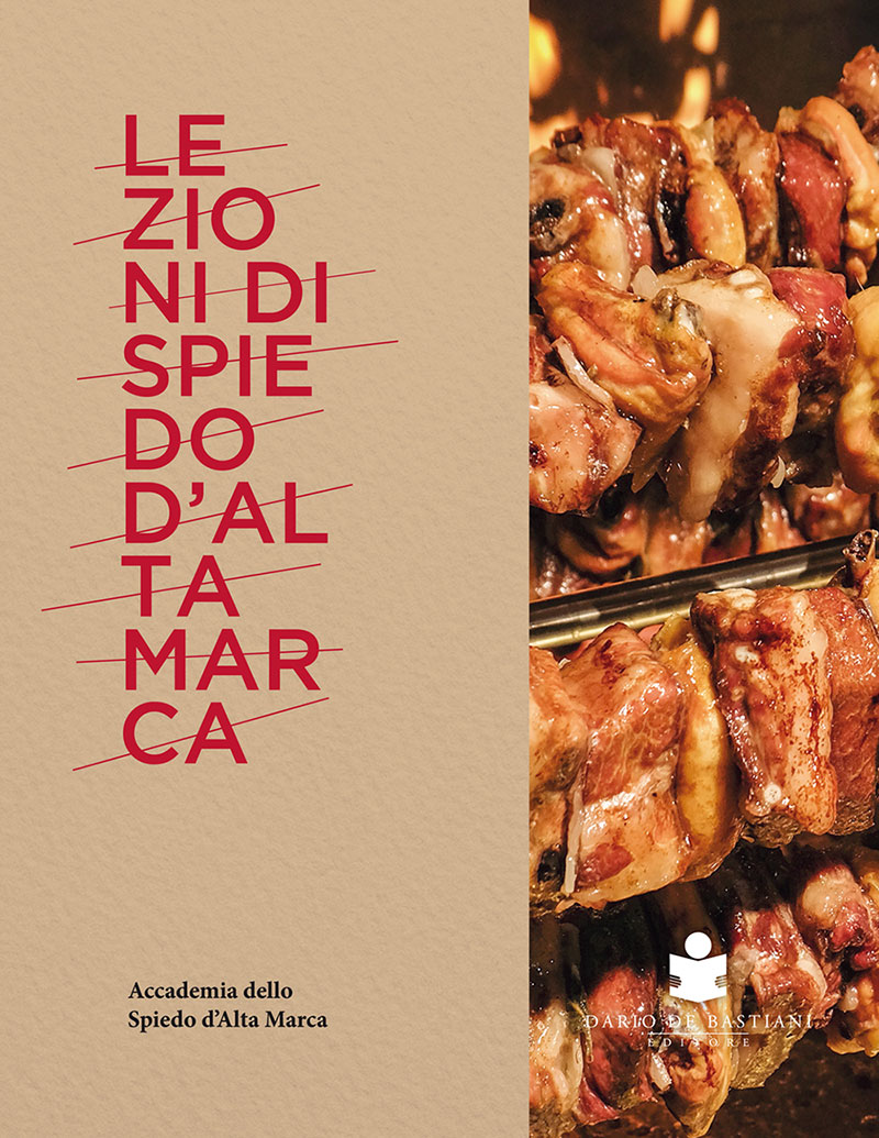 Accademia dello Spiedo - Lezioni di Spiedo di Alta Marca - Dario De Bastiani Editore