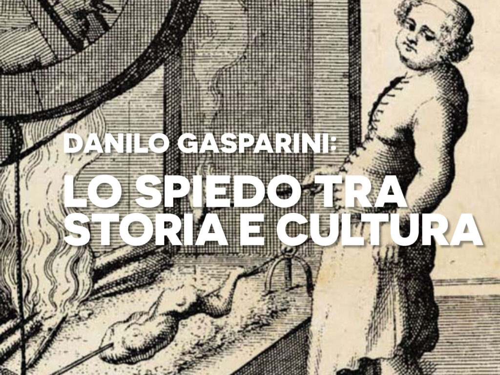 Accademia dello Spiedo - Lo Spiedo tra storia e cultura - Danilo Gasparini